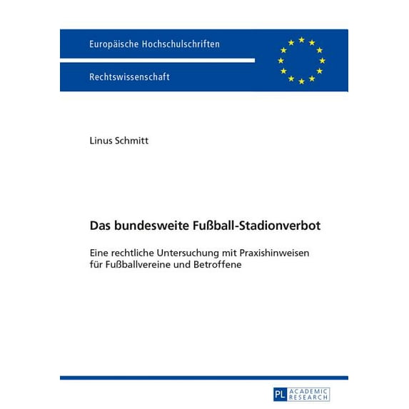Europäische Hochschulschriften Recht Das bundesweite FuÃball-Stadionverbot: Eine rechtliche Untersuchung mit Praxishinweisen fuer FuÃballvereine und Betroffe, Book 5536, (Paperback)