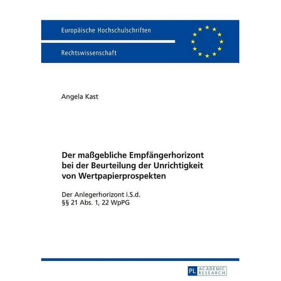 Europaeische Hochschulschriften Recht Der Maßgebliche Empfaengerhorizont Bei Der Beurteilung Der Unrichtigkeit Von Wertpapierprospekten: Der Anlegerhorizont I, Book 5898, (Paperback)