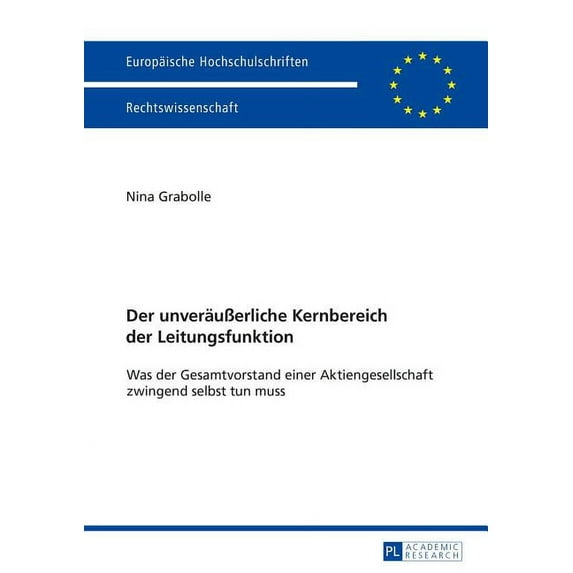 Europäische Hochschulschriften Recht Der unveraeuÃerliche Kernbereich der Leitungsfunktion: Was der Gesamtvorstand einer Aktiengesellschaft zwingend selbst t, Book 5791, (Paperback)