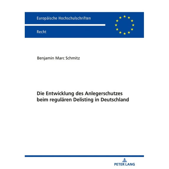 Europäische Hochschulschriften Recht: Die Entwicklung des Anlegerschutzes beim regulaeren Delisting in Deutschland (Paperback)