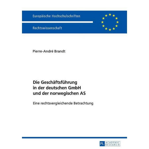 Europische Hochschulschriften Recht: Die Geschaeftsfuehrung in der deutschen GmbH und der norwegischen AS (Paperback)