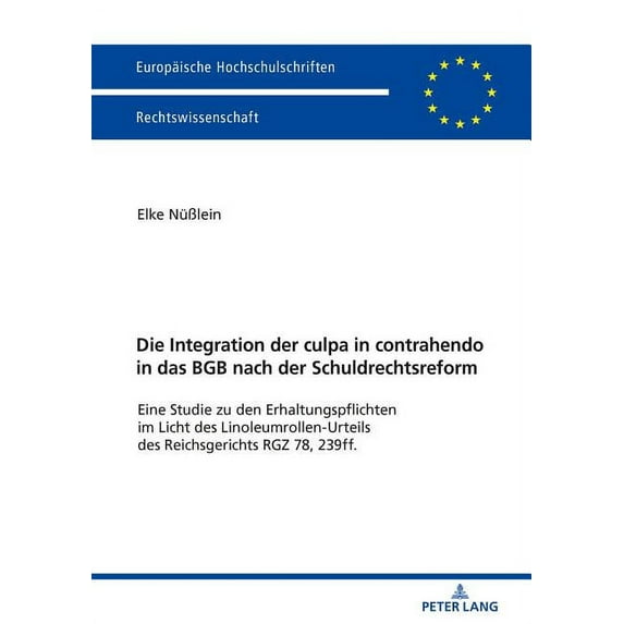 Europäische Hochschulschriften Recht: Die Integration der culpa in contrahendo in das BGB nach der Schuldrechtsreform (Paperback)