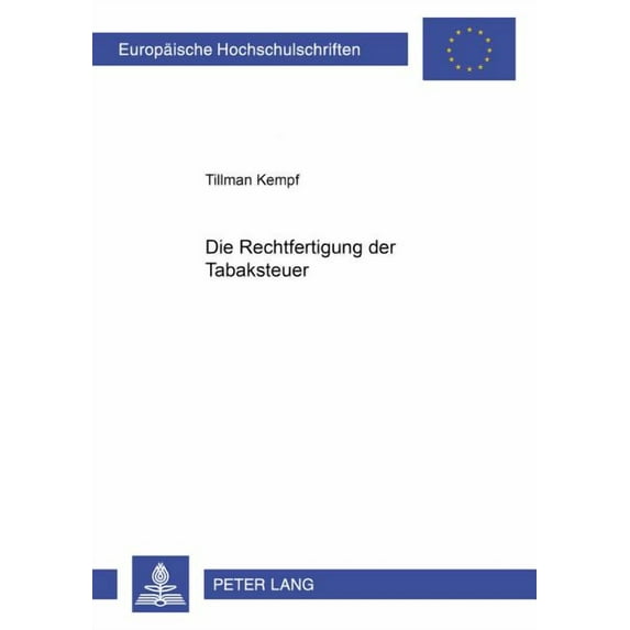 Europäische Hochschulschriften Recht: Die Rechtfertigung der Tabaksteuer (Paperback)