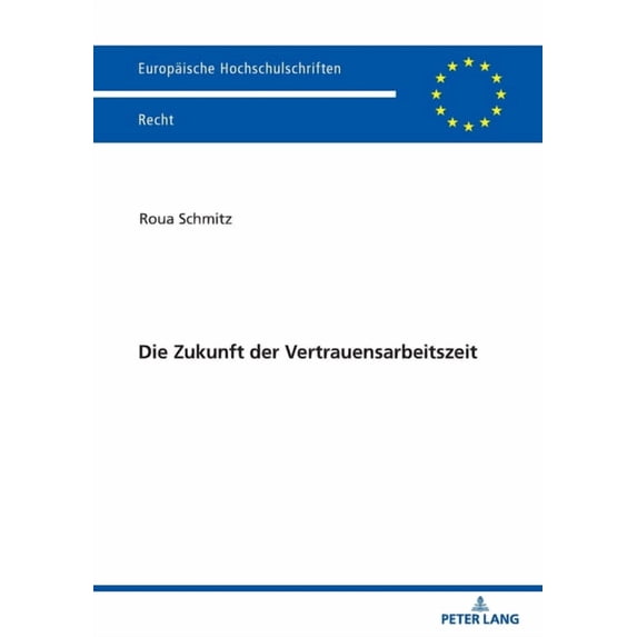 Europäische Hochschulschriften Recht: Die Zukunft der Vertrauensarbeitszeit (Paperback)