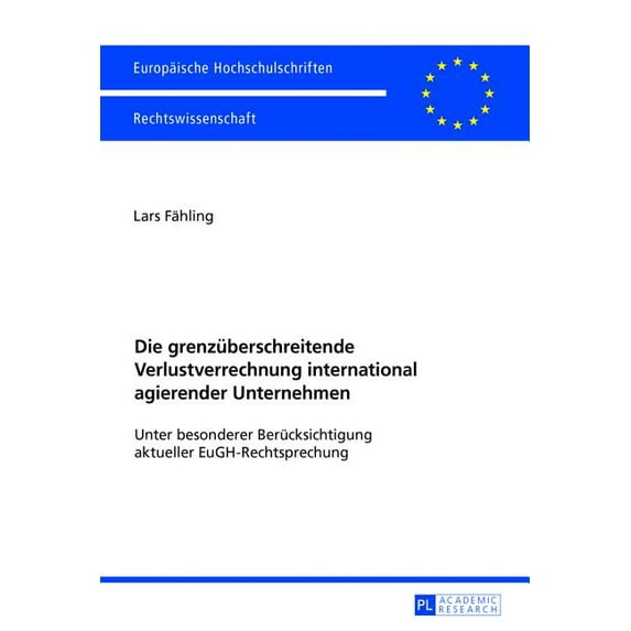 Europäische Hochschulschriften Recht Die grenzueberschreitende Verlustverrechnung international agierender Unternehmen: Unter besonderer Beruecksichtigung ak, Book 5840, (Paperback)