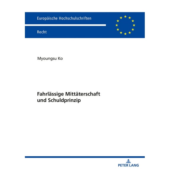 Europäische Hochschulschriften Recht: Fahrlaessige Mittaeterschaft und Schuldprinzip (Paperback)