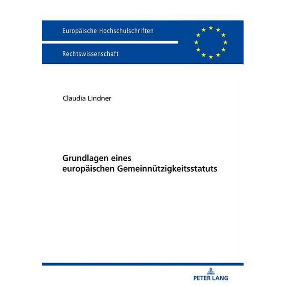 Europäische Hochschulschriften Recht: Grundlagen eines europaeischen Gemeinnuetzigkeitsstatuts (Paperback)