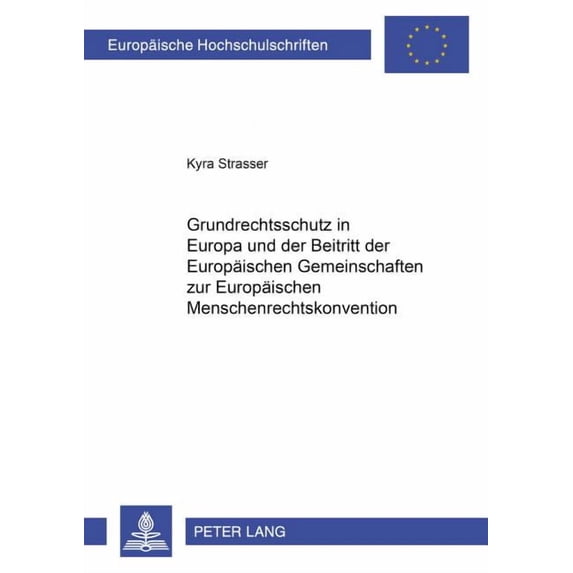 Europäische Hochschulschriften Recht: Grundrechtsschutz in Europa und der Beitritt der Europaeischen Gemeinschaften zur Europaeischen Menschenrechtskonvention (Paperback)