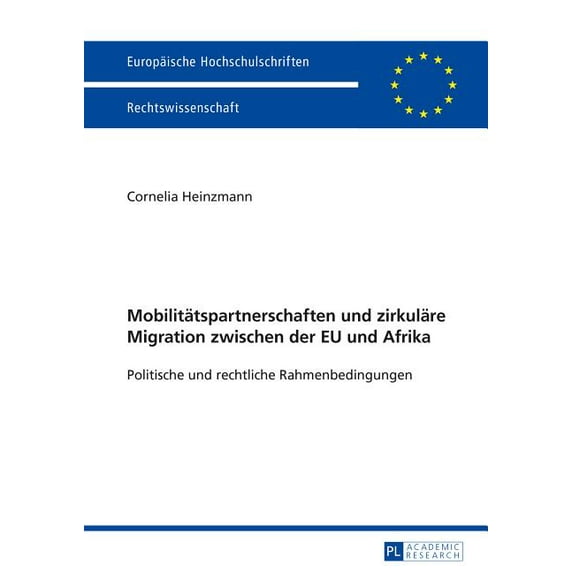 Europäische Hochschulschriften Recht: Mobilitaetspartnerschaften und zirkulaere Migration zwischen der EU und Afrika: Politische und rechtliche Rahmenbedingungen (Paperback)