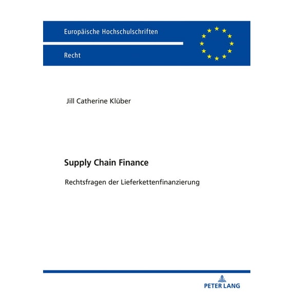 Europäische Hochschulschriften Recht: Supply Chain Finance: Rechtsfragen der Lieferkettenfinanzierung (Paperback)