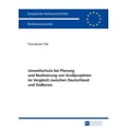 thumbnail image 1 of Europäische Hochschulschriften Recht: Umweltschutz bei Planung und Realisierung von Großprojekten im Vergleich zwischen Deutschland und Suedkorea: Dargestellt am Beispiel der Planung und der Realisier, 1 of 1