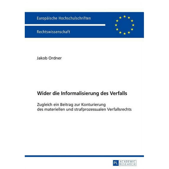 Europäische Hochschulschriften Recht: Wider die Informalisierung des Verfalls: Zugleich ein Beitrag zur Konturierung des materiellen und strafprozessualen Verfallsrechts (Paperback)