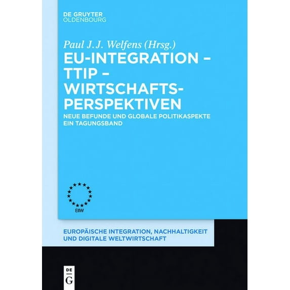 Europäische Integration, Nachhaltigkeit EU-Integration - TTIP - Wirtschaftsperspektiven, Book 9, (Paperback)