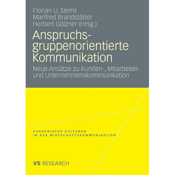 Europäische Kulturen in Der Wirtschaftsk Anspruchsgruppenorientierte Kommunikation: Neue Ansätze Zu Kunden-, Mitarbeiter- Und Unternehmenskommunikation, Book 12, (Paperback)