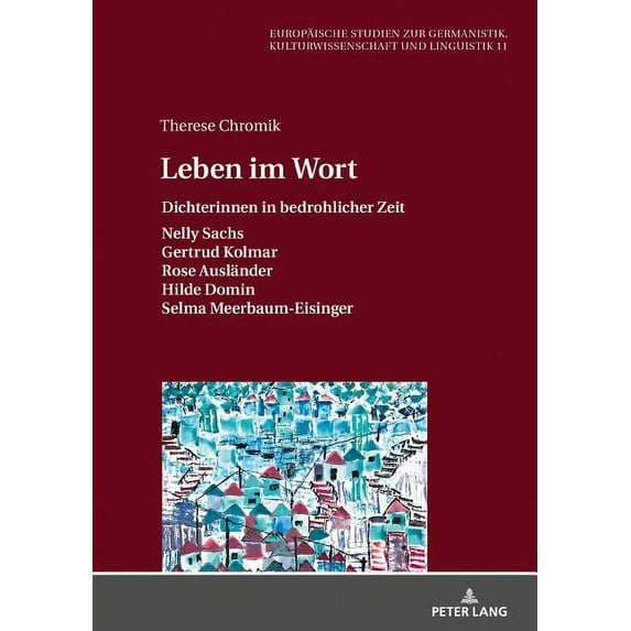 Europäische Studien Zur Germanistik, Kulturwissenschaft Und Linguistik: Leben im Wort: Dichterinnen in bedrohlicher Zeit (Hardcover)