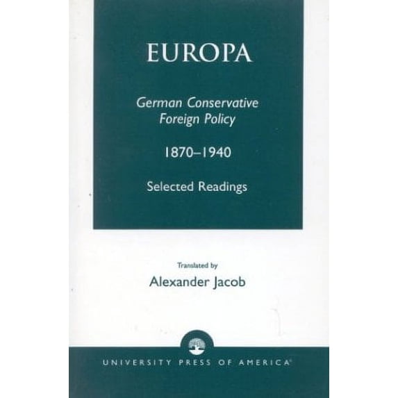 Pre-Owned Europa : German Conservative Foreign Policy 1870-1940 9780761821373