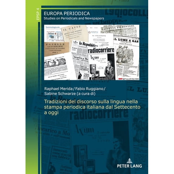 Europa Periodica Tradizioni del discorso sulla lingua nella stampa periodica italiana dal Settecento a oggi, Book 4, (Hardcover)