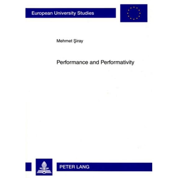 Europaeische Hochschulschriften / European University Studie: Performance and Performativity (Paperback)