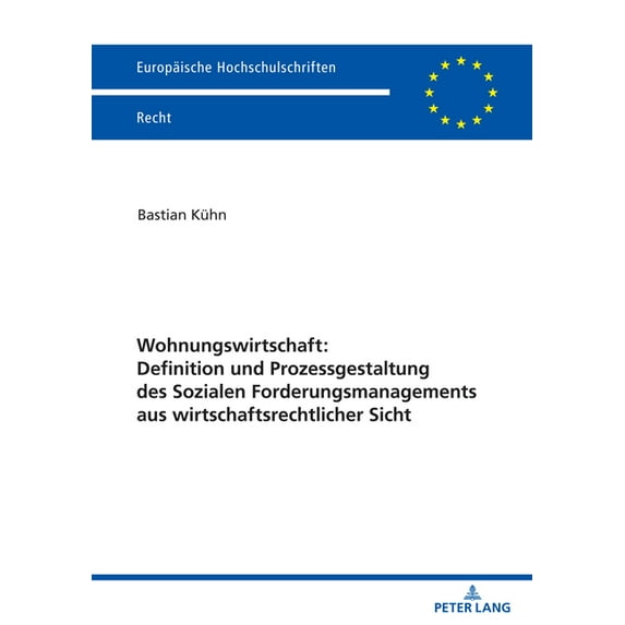 Europaeische Hochschulschriften Recht Wohnungswirtschaft: Definition und Prozessgestaltung des Sozialen Forderungsmanagement aus wirtschaftsrechtlicher Sicht, Book 6764, (Paperback)