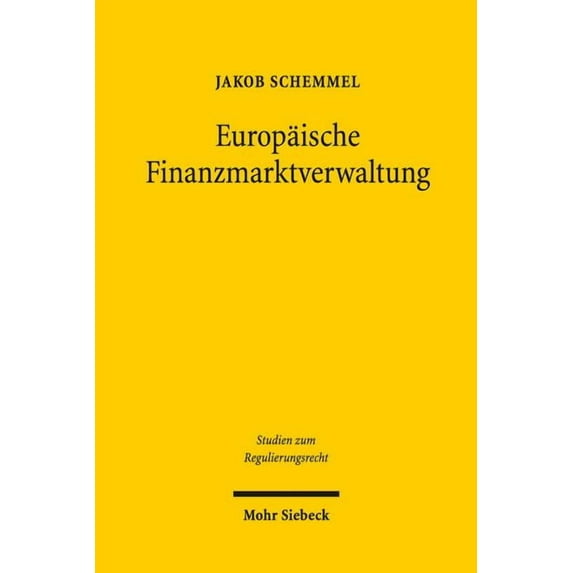 Europaische Finanzmarktverwaltung: Dogmatik Und Legitimation Der Handlungsinstrumente Von Eba, Eiopa Und Esma (Paperback)