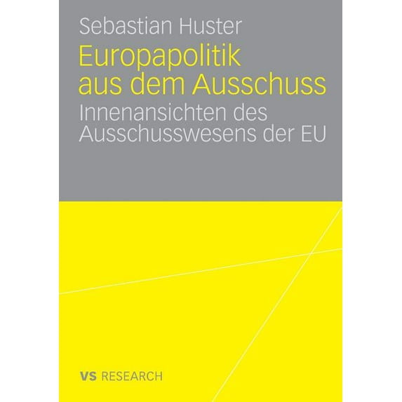 Europapolitik Aus Dem Ausschuss: Innenansichten Des Ausschusswesens Der EU, (Paperback)