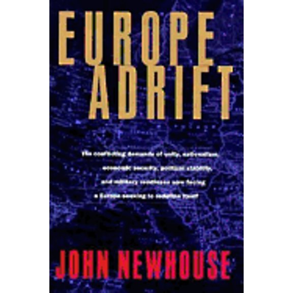 Pre-Owned Europe Adrift: The Conflicting Demands of Unity, Nationalism, Economic Security, Political Stab Ility, and Military Readiness Now Fac (Hardcover) 0679433708 9780679433705