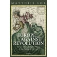 thumbnail image 1 of Europe Against Revolution: Conservatism, Enlightenment, and the Making of the Past, (Hardcover), 1 of 1