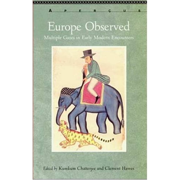 Pre-Owned Europe Observed: Multiple Gazes in Early Modern Encounters (Paperback) by Kumkum Chatterjee, Clement Hawes