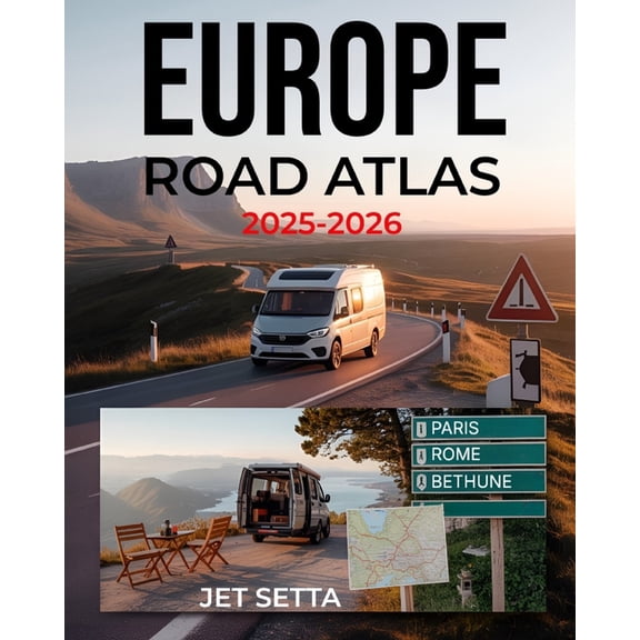 Europe Road Atlas 2025-2026: Complete Guide with Detailed Maps to Scenic Routes, Campgrounds, National Parks & Hidde, (Paperback)