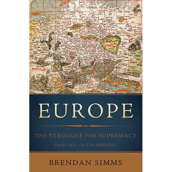 Pre-Owned Europe : The Struggle for Supremacy, from 1453 to the Present (Edition 1) (Hardcover)