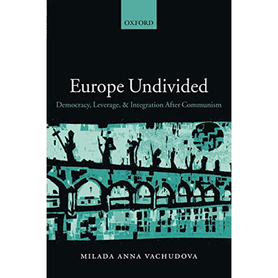 Pre-Owned Europe Undivided: Democracy, Leverage, and Integration After Communism (Paperback) 0199241198 9780199241194