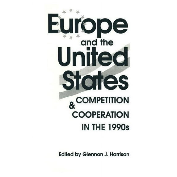 Europe and the United States: Competition and Co-operation in the 1990s, (Hardcover)