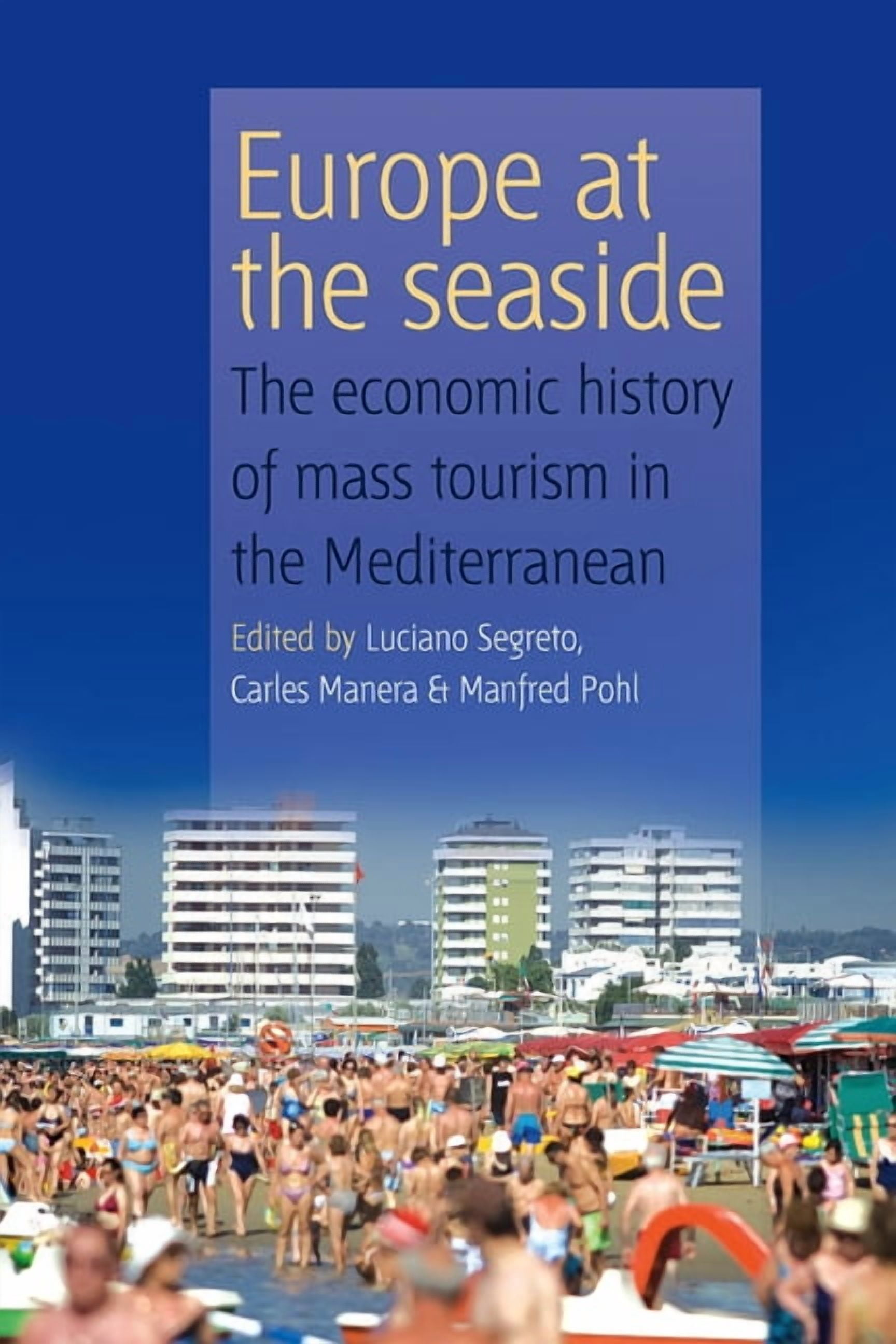 Europe at the Seaside: The Economic History of Mass Tourism in the Mediterranean, (Hardcover)