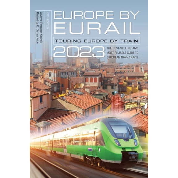 Europe by Eurail 2023: Touring Europe by Train, (Paperback)