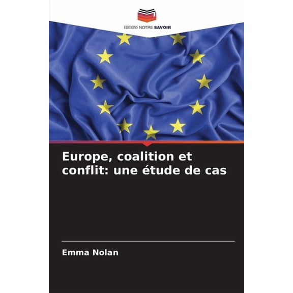 Europe, coalition et conflit: une tude de cas, (Paperback)