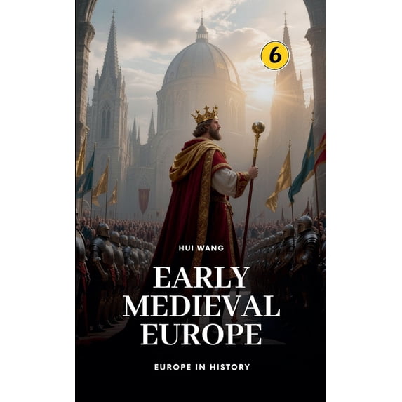 Europe in History Early Medieval Europe: Europe in History, Book 6, (Paperback)