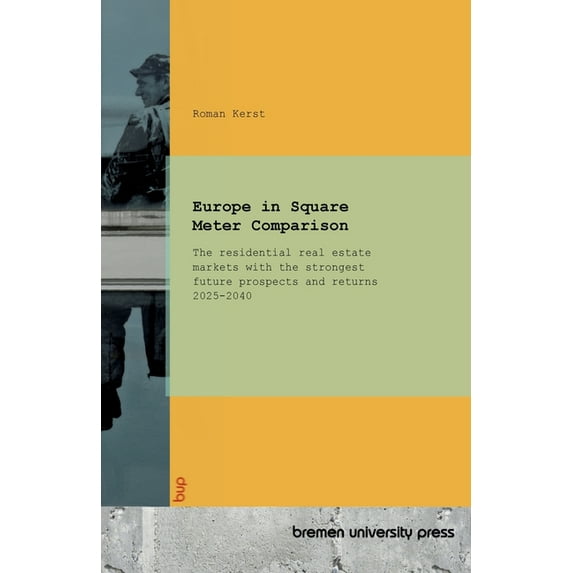 Europe in Square Meter Comparison: The residential real estate markets with the strongest future prospects and returns 2, (Paperback)