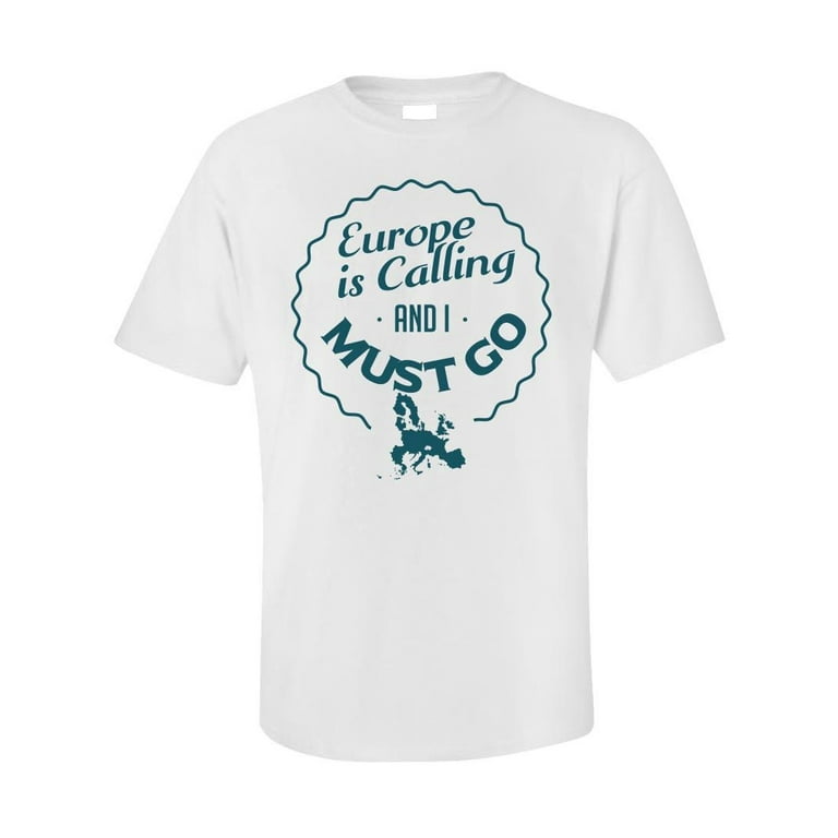 Europe Is Calling And I Must Go Shirt Gift Europe Is Calling And I Must Go Shirt Gift