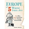 thumbnail image 1 of Pre-Owned Europe on 5 Wrong Turns a Day: One Man, Eight Countries, One Vintage Travel Guide (Paperback) 0399537325 9780399537325, 1 of 1