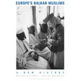 thumbnail image 1 of Europe's Balkan Muslims: A New History, (Hardcover), 1 of 1