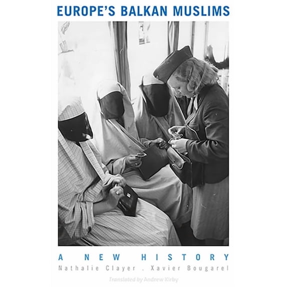 Europe's Balkan Muslims: A New History, (Hardcover)