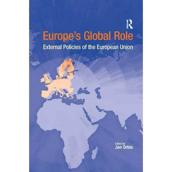 Europe's Global Role: External Policies of the European Union, (Paperback)