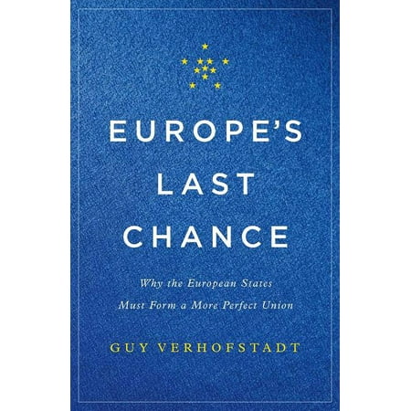 Europe's Last Chance: Why the European States Must Form a More Perfect Union, (Hardcover)