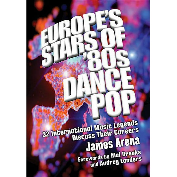Europe's Stars of '80s Dance Pop: 32 International Music Legends Discuss Their Careers, (Paperback)