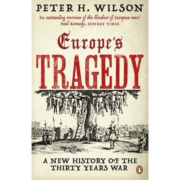 Europe's Tragedy : A New History Of The Thirty Years War