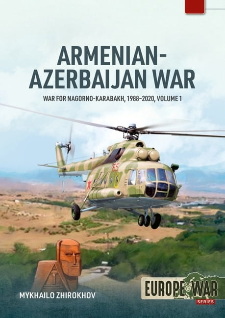 Europe@war Armenian-Azerbaijan War Volume 1: War for Nagorno-Karabakh, 1988-2020, (Paperback)
