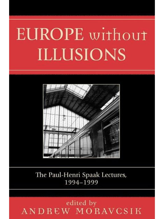Europe without Illusions : The Paul-Henri Spaak Lectures, 1994-1999 (Paperback)