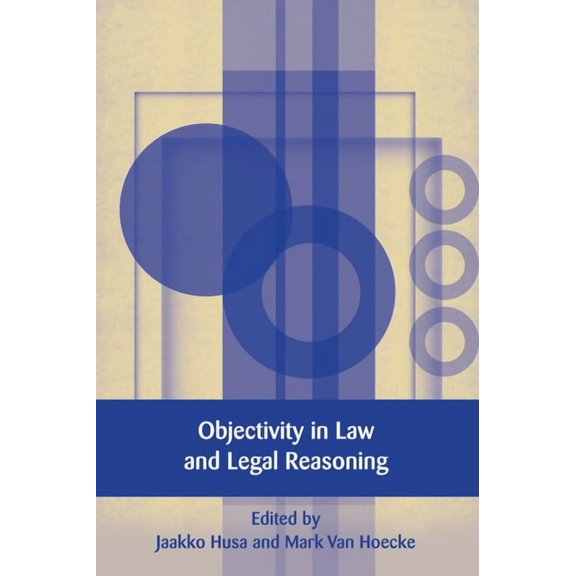 European Academy of Legal Theory Objectivity in Law and Legal Reasoning, Book 10, (Hardcover)