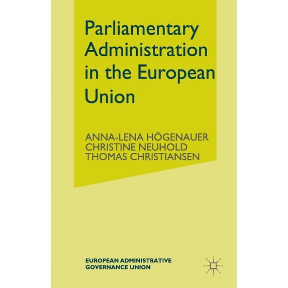 European Administrative Governance Parliamentary Administrations in the European Union, (Paperback)