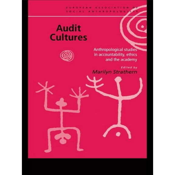 European Association of Social Anthropol Audit Cultures: Anthropological Studies in Accountability, Ethics and the Academy, (Paperback)
